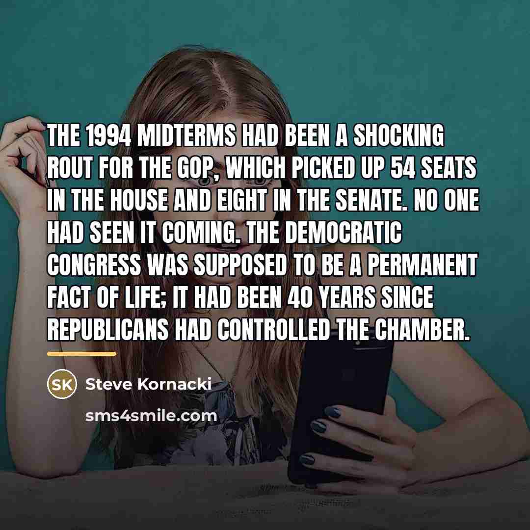 “The 1994 midterms had been a shocking rout for the…” quote by Steve Kornacki