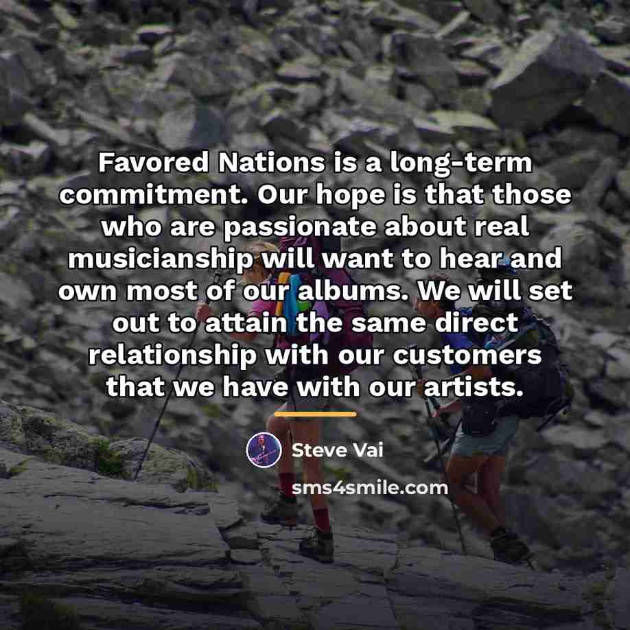 “Favored Nations is a long-term commitment. Our hope is that…” quote by Steve Vai