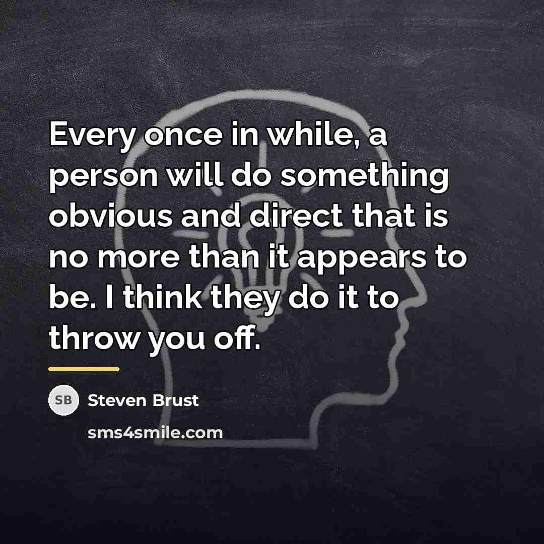 “Every once in while, a person will do something obvious…” quote by Steven Brust