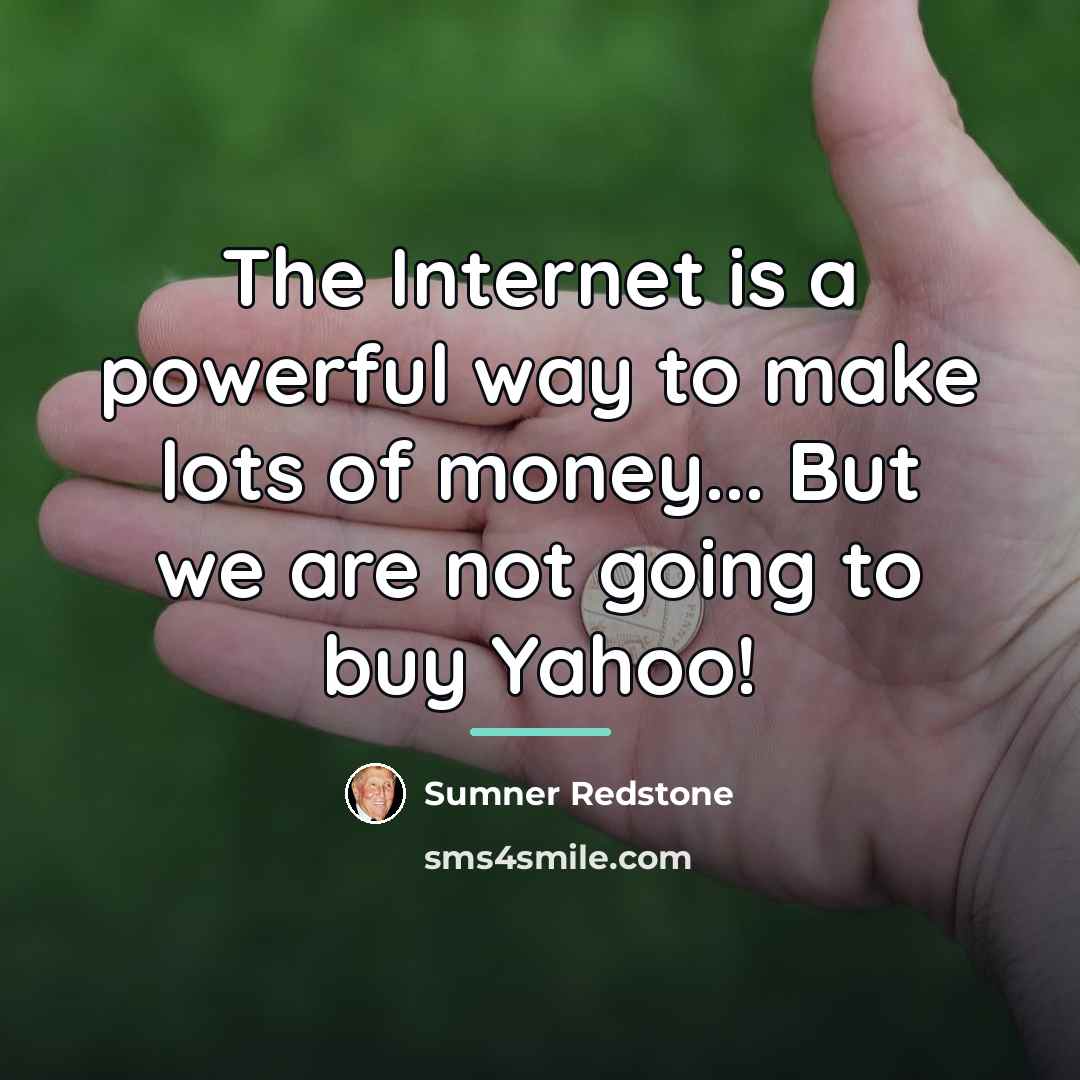 “The Internet is a powerful way to make lots of…” quote by Sumner Redstone
