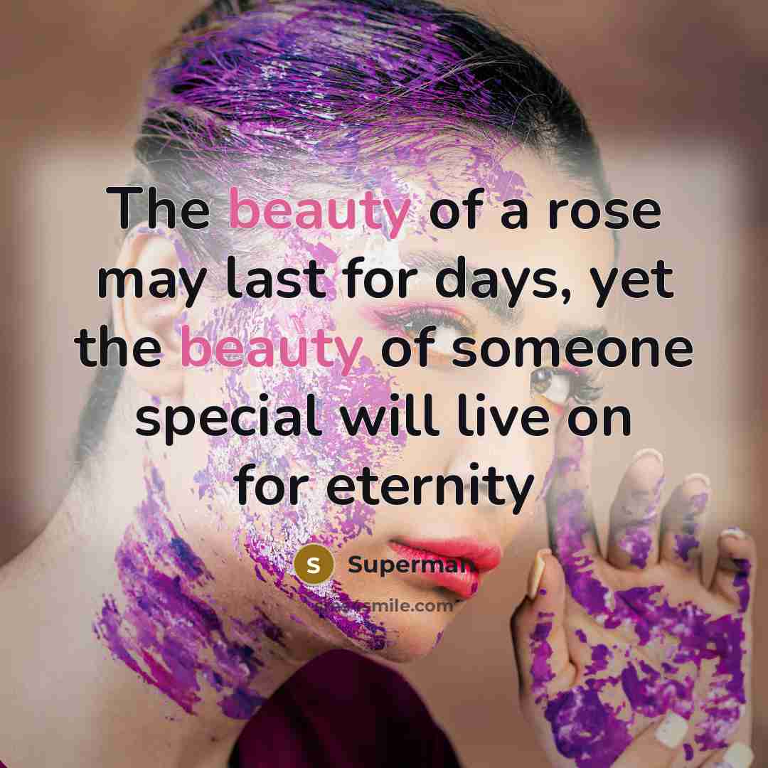“The beauty of a rose may last for days, yet…” quote by Superman