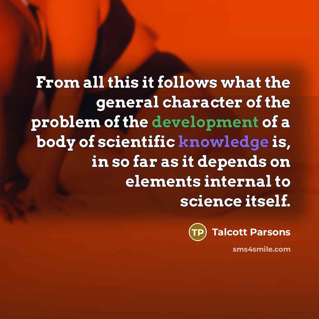 “From all this it follows what the general character of…” quote by Talcott Parsons