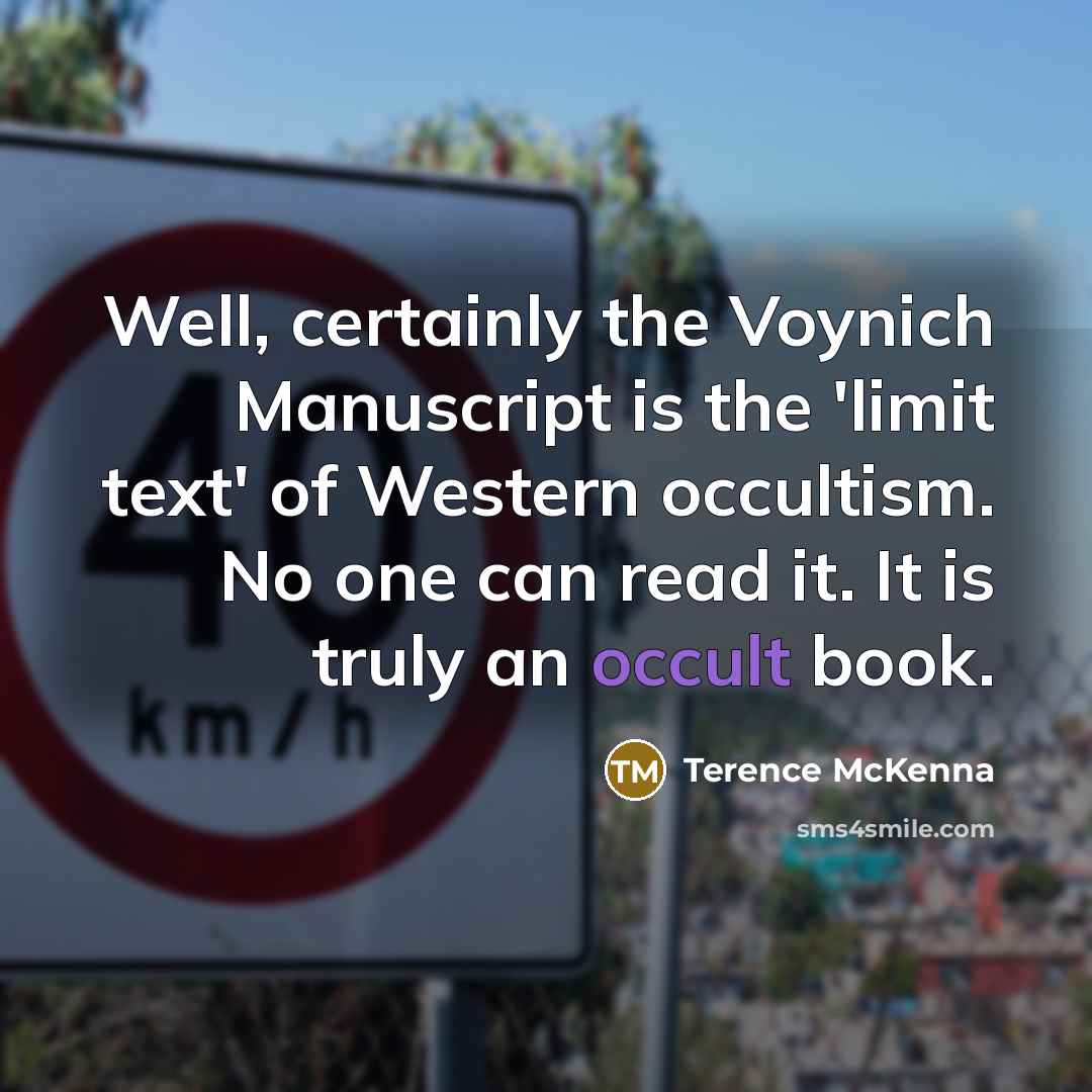 “Well, certainly the Voynich Manuscript is the 'limit text' of…” quote by Terence McKenna