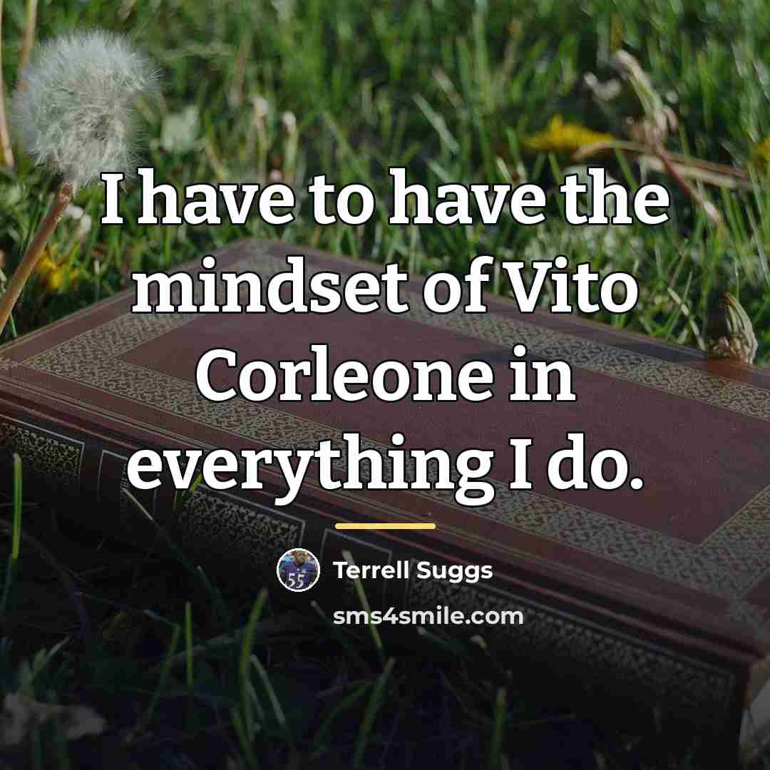 “I have to have the mindset of Vito Corleone in…” quote by Terrell Suggs