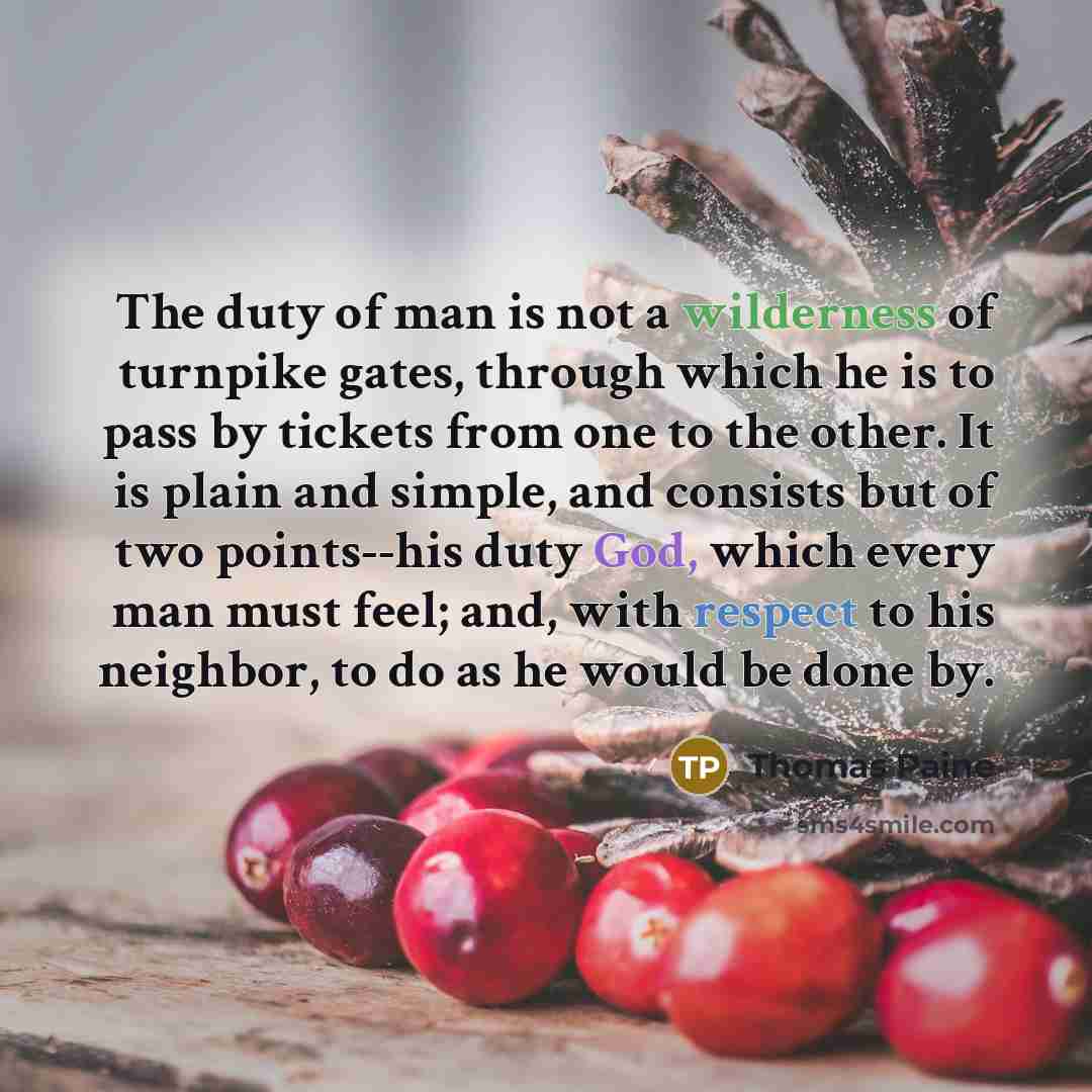 “The duty of man is not a wilderness of turnpike…” quote by Thomas Paine