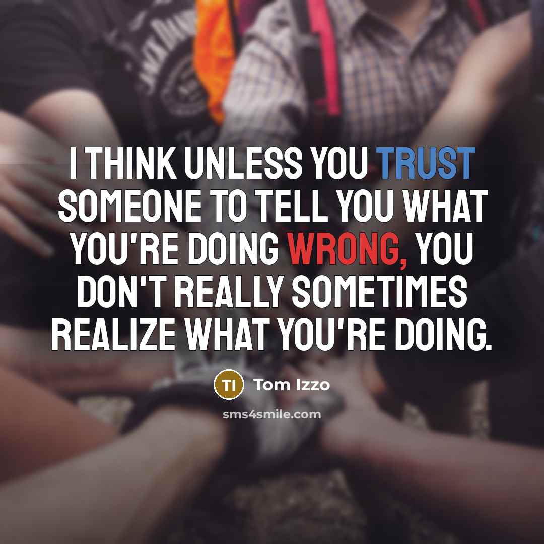 “I think unless you trust someone to tell you what…” quote by Tom Izzo