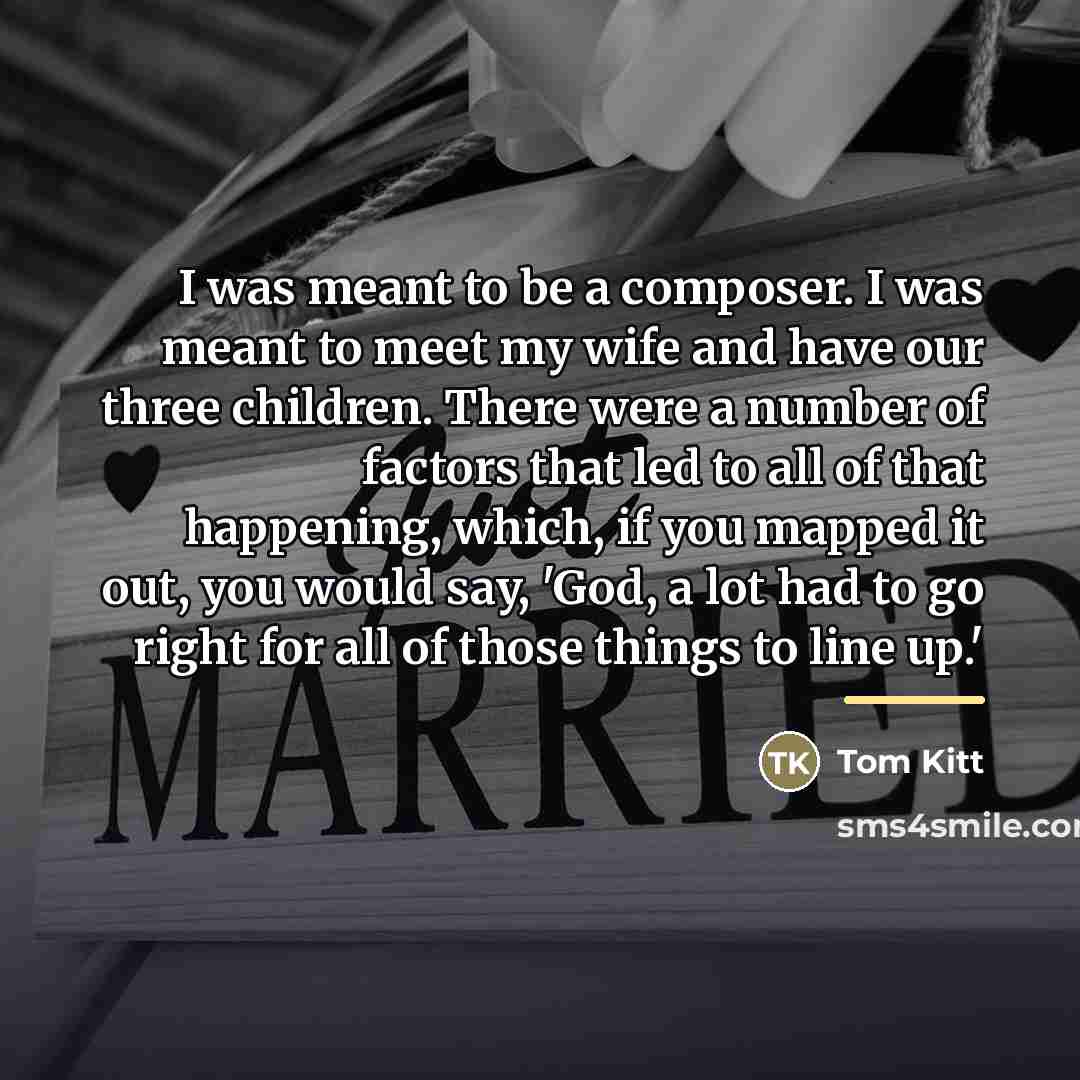 “I was meant to be a composer. I was meant…” quote by Tom Kitt