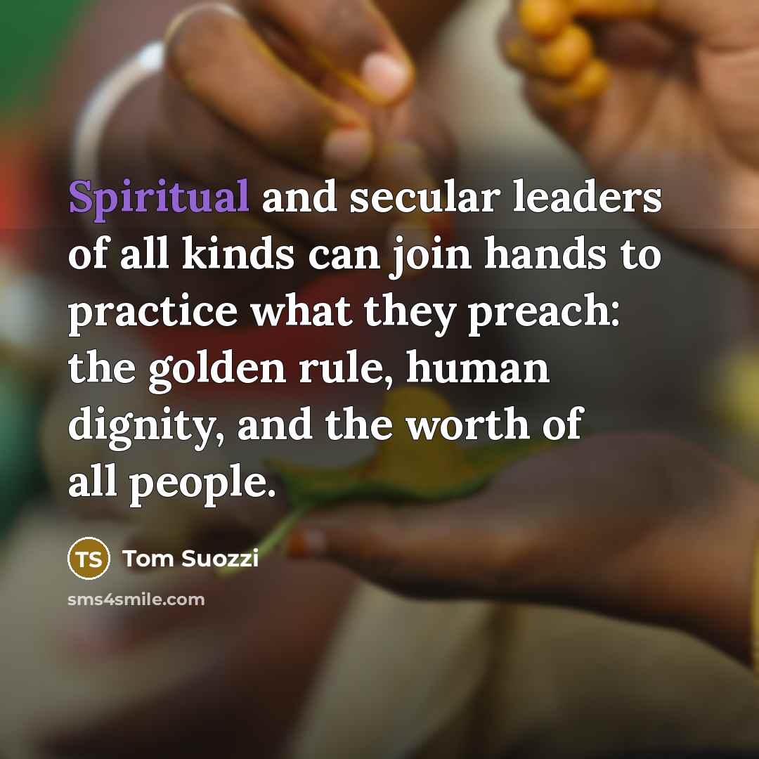 “Spiritual and secular leaders of all kinds can join hands…” quote by Tom Suozzi