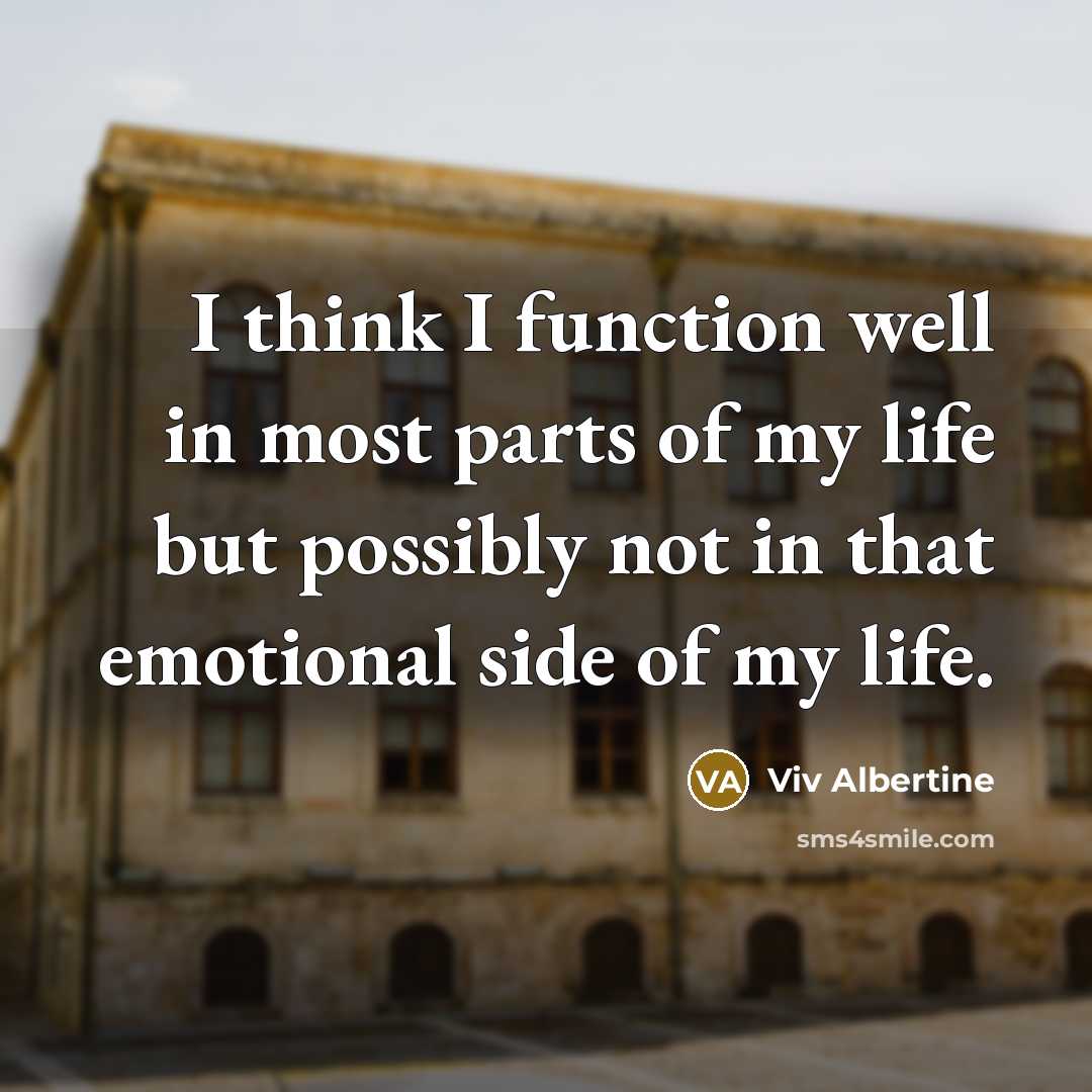 “I think I function well in most parts of my…” quote by Viv Albertine