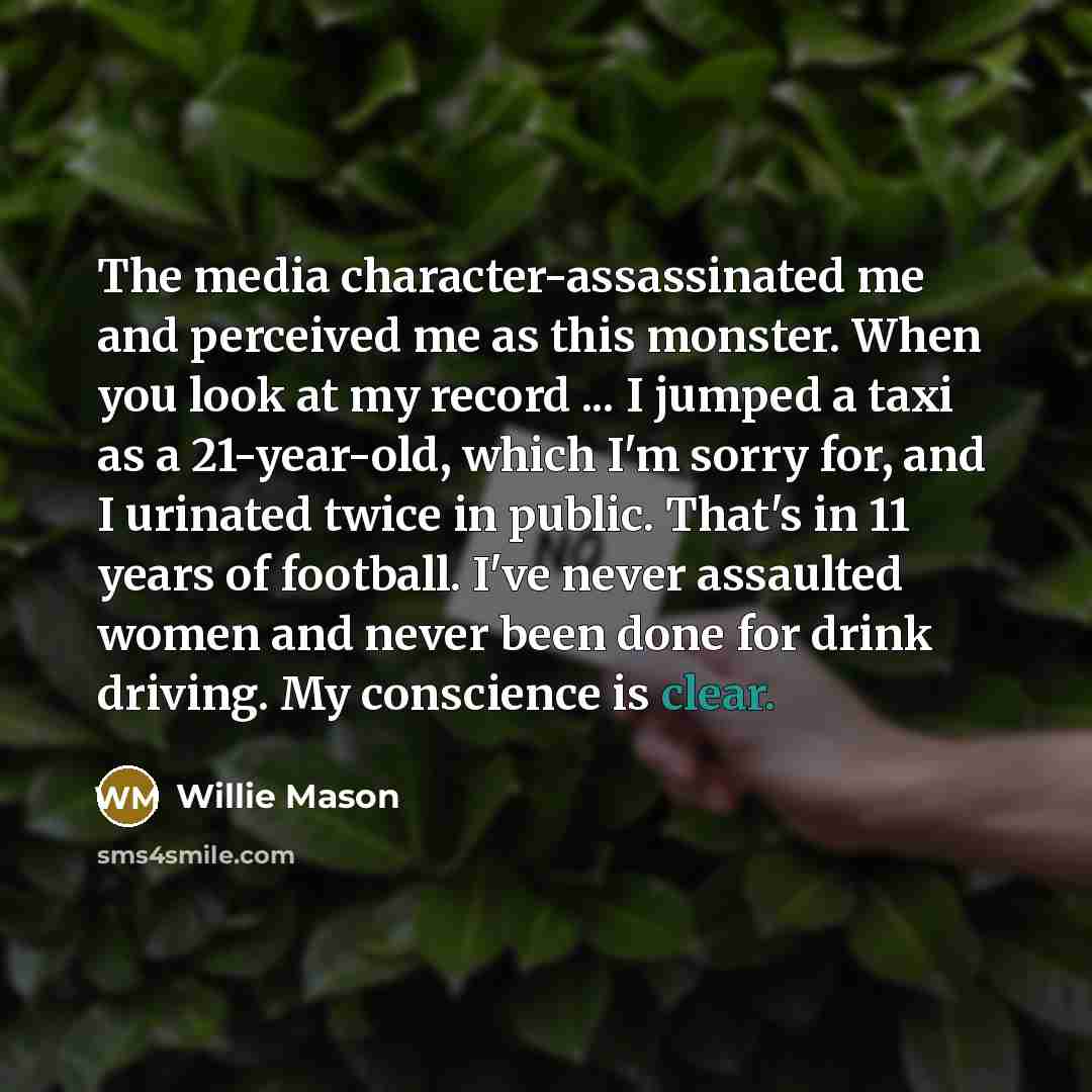 “The media character-assassinated me and perceived me as this monster.…” quote by Willie Mason
