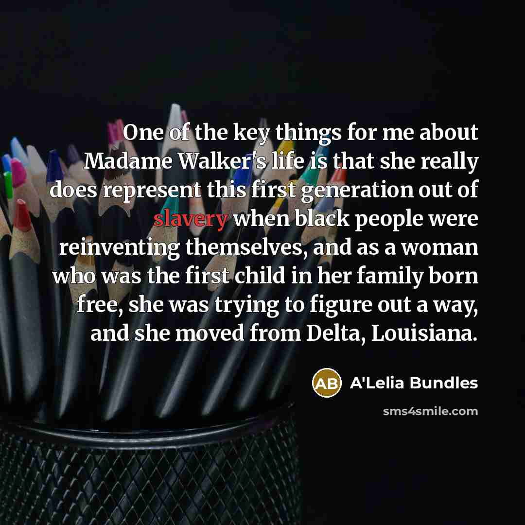 “One of the key things for me about Madame Walker's…” quote by A'Lelia Bundles