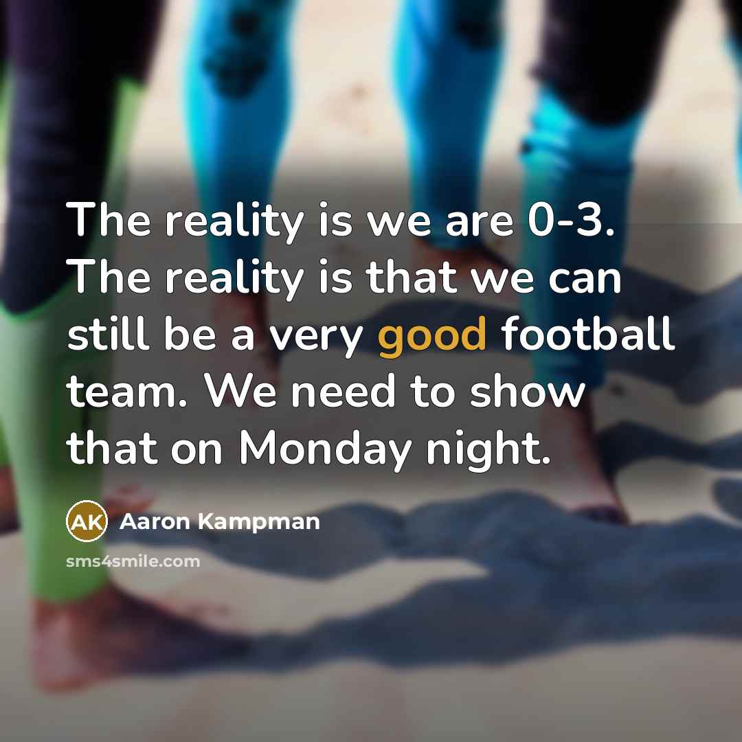 “The reality is we are 0-3. The reality is that…” quote by Aaron Kampman