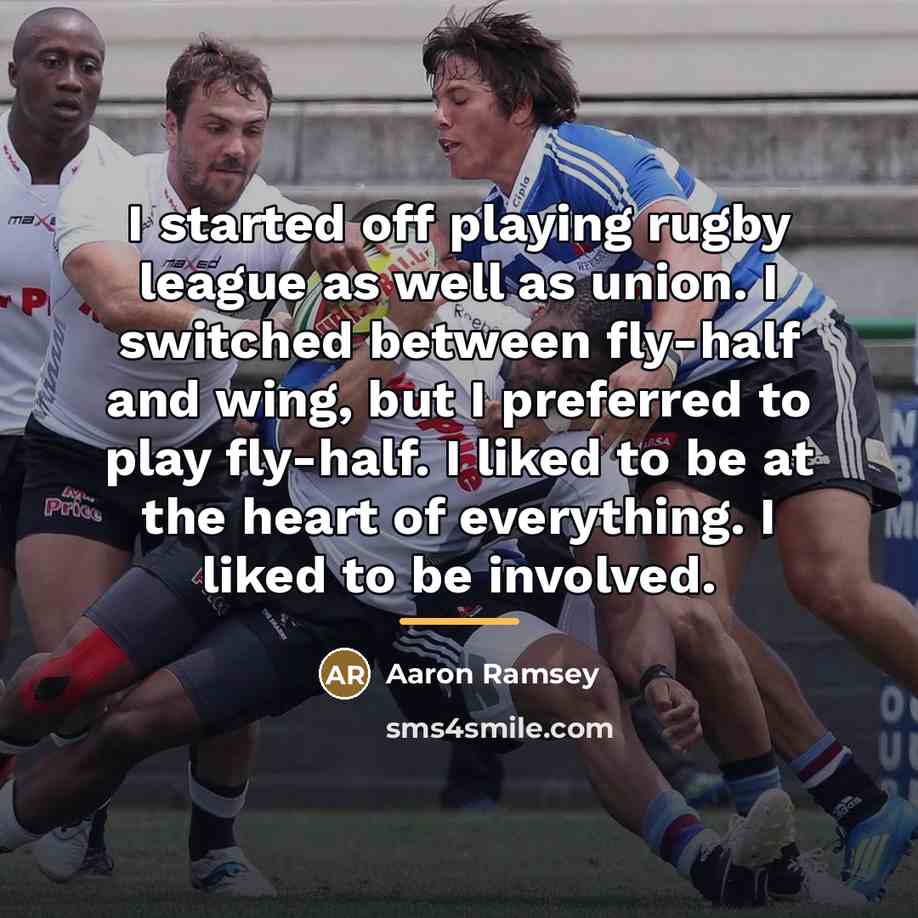 “I started off playing rugby league as well as union.…” quote by Aaron Ramsey