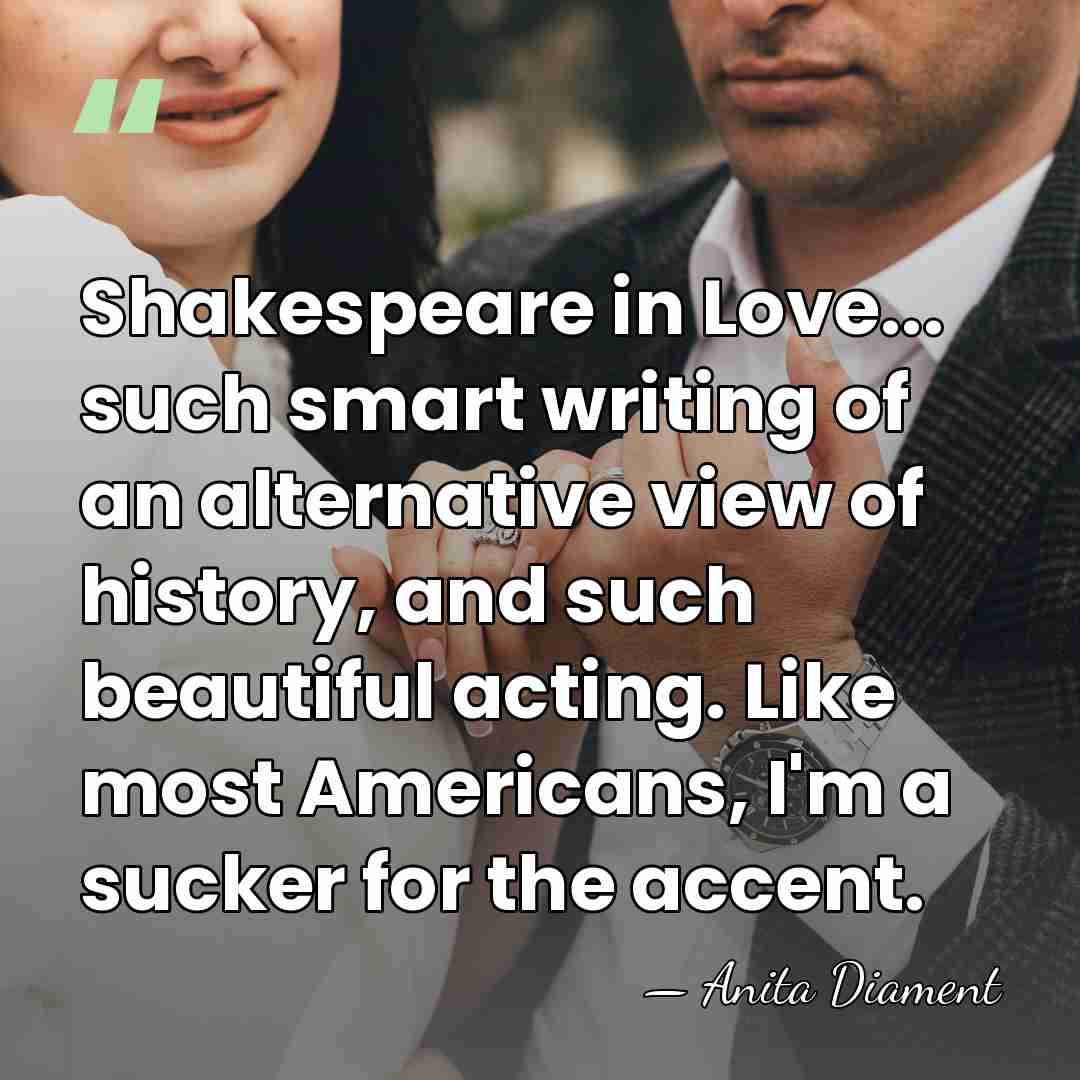 Shakespeare in Love... such smart writing of an alternative view of history,&hellip; - Anita Diament