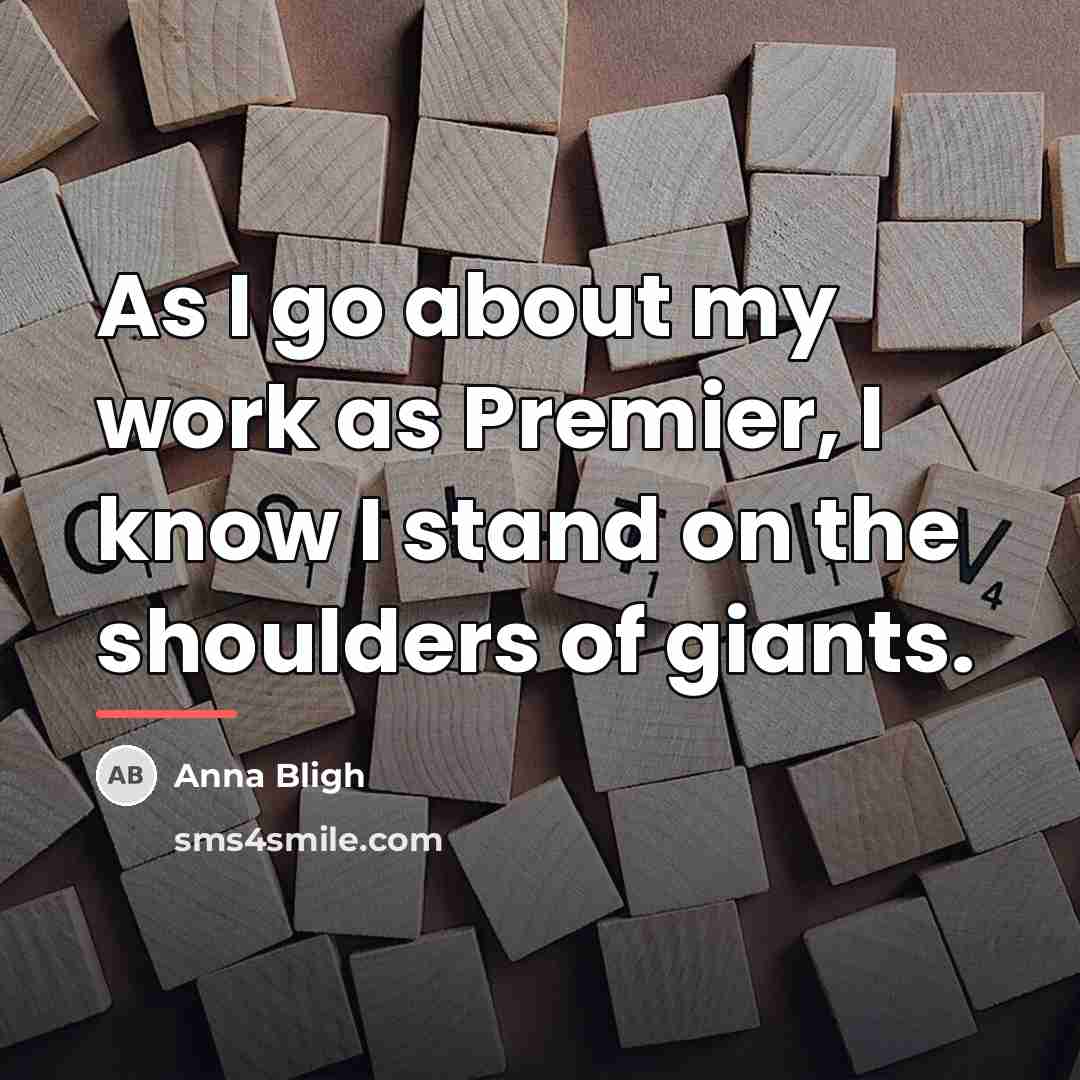 “As I go about my work as Premier, I know…” quote by Anna Bligh