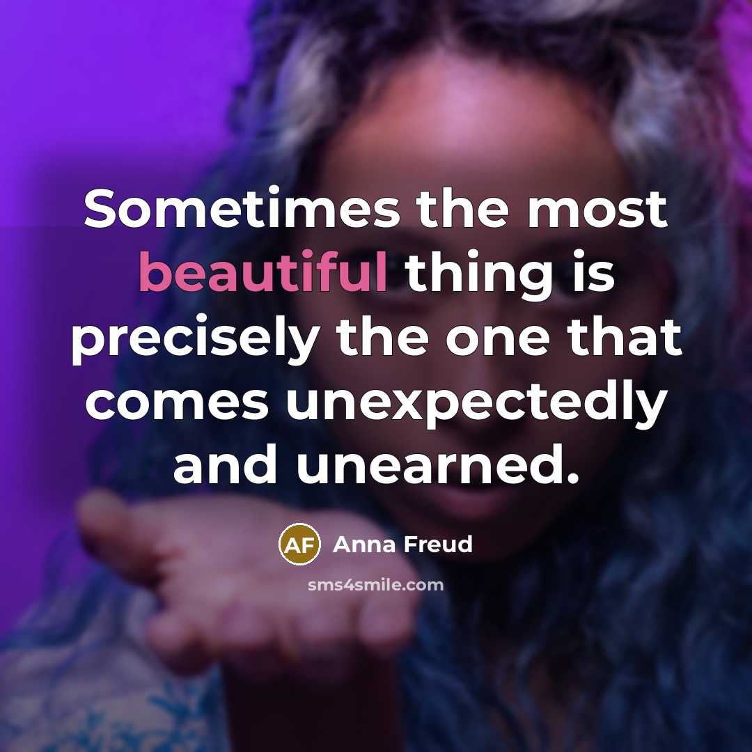 “Sometimes the most beautiful thing is precisely the one that…” quote by Anna Freud