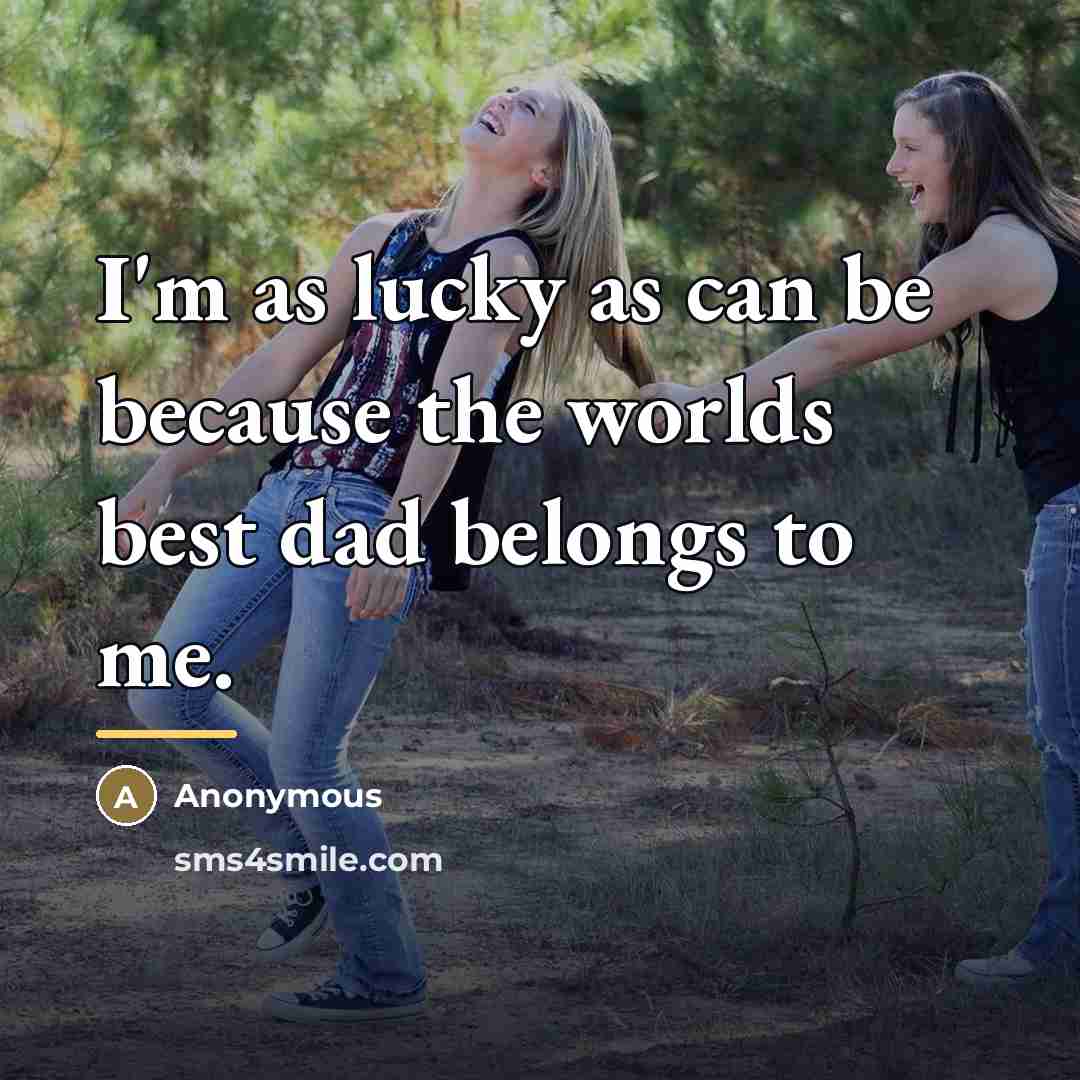 “I'm as lucky as can be because the worlds best…” quote by Anonymous