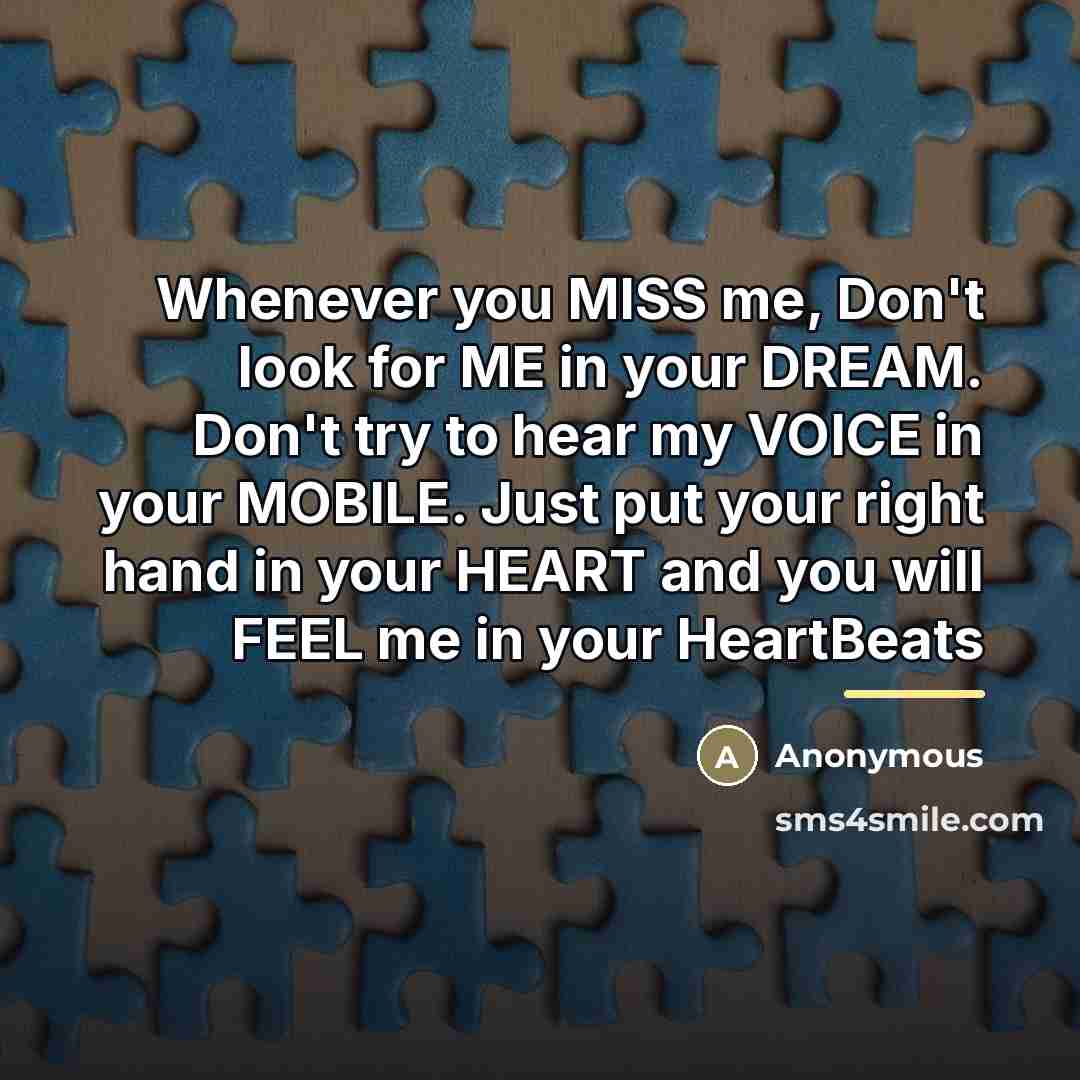 “Whenever you MISS me, Don't look for ME in your…” quote by Anonymous