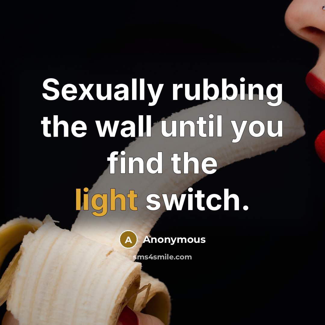 “Sexually rubbing the wall until you find the light switch.…” quote by Anonymous