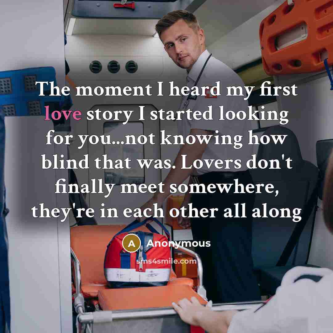 “The moment I heard my first love story I started…” quote by Anonymous