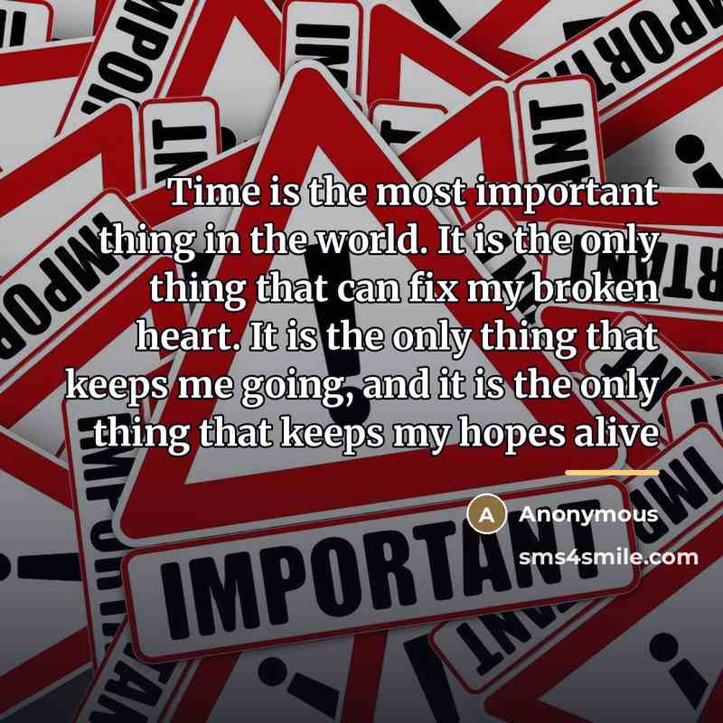 “Time is the most important thing in the world. It…” quote by Anonymous