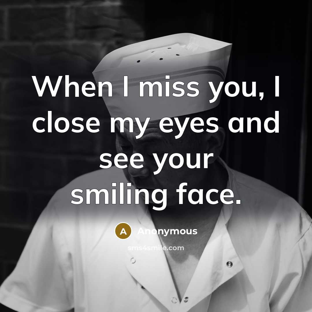 “When I miss you, I close my eyes and see…” quote by Anonymous