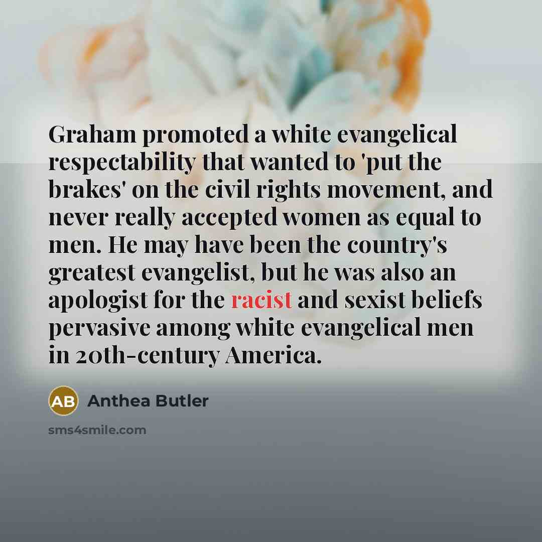 “Graham promoted a white evangelical respectability that wanted to 'put…” quote by Anthea Butler