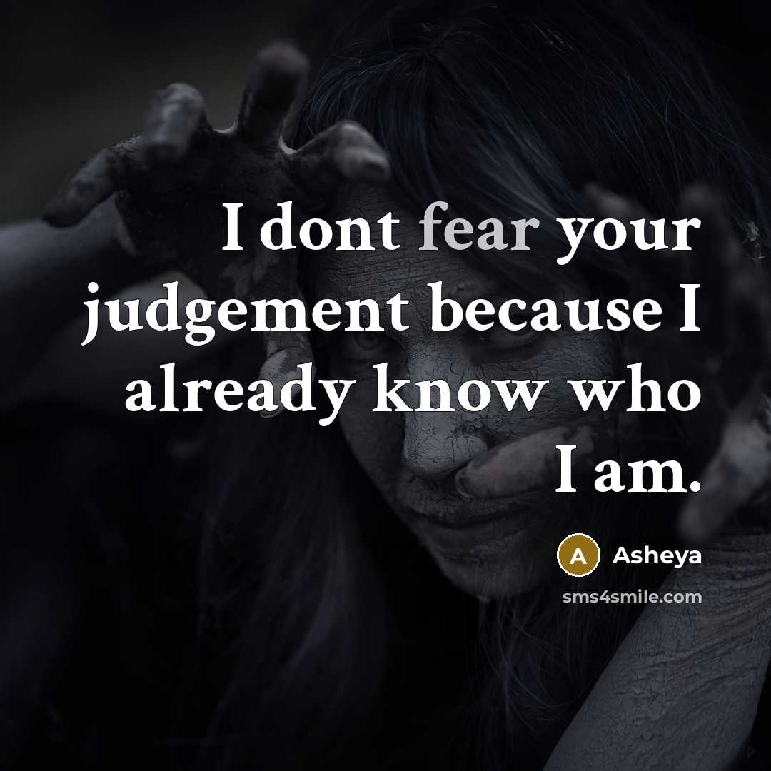 “I dont fear your judgement because I already know who…” quote by Asheya