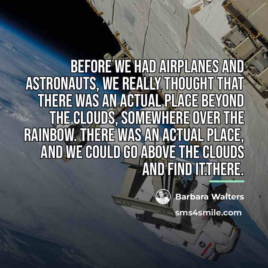 “Before we had airplanes and astronauts, we really thought that…” quote by Barbara Walters