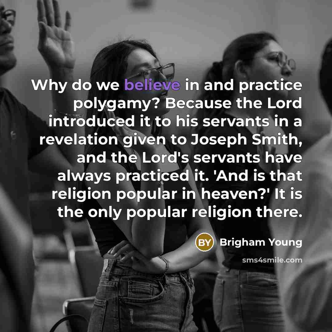 “Why do we believe in and practice polygamy? Because the…” quote by Brigham Young