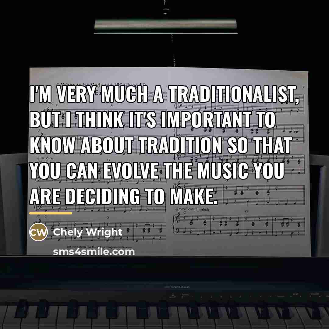 “I'm very much a traditionalist, but I think it's important…” quote by Chely Wright