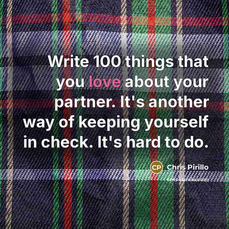 “Write 100 things that you love about your partner. It's…” quote by Chris Pirillo