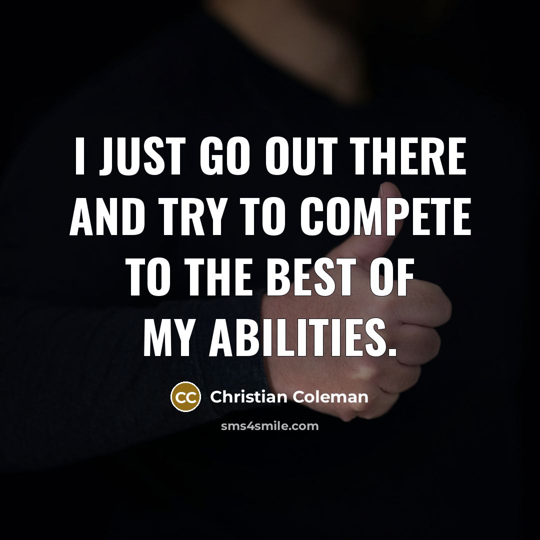 “I just go out there and try to compete to…” quote by Christian Coleman