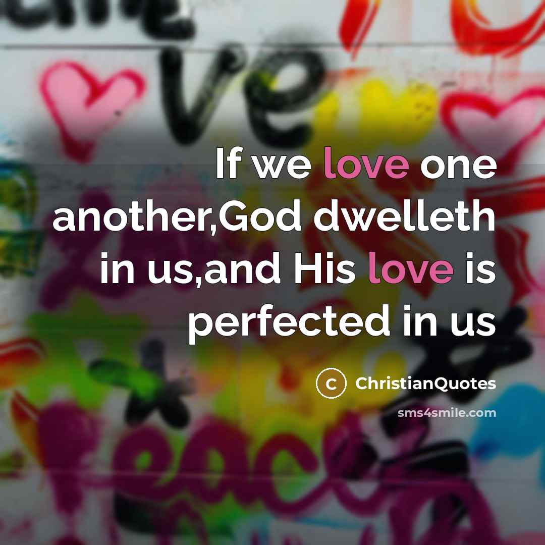“If we love one another,God dwelleth in us,and His love…” quote by ChristianQuotes