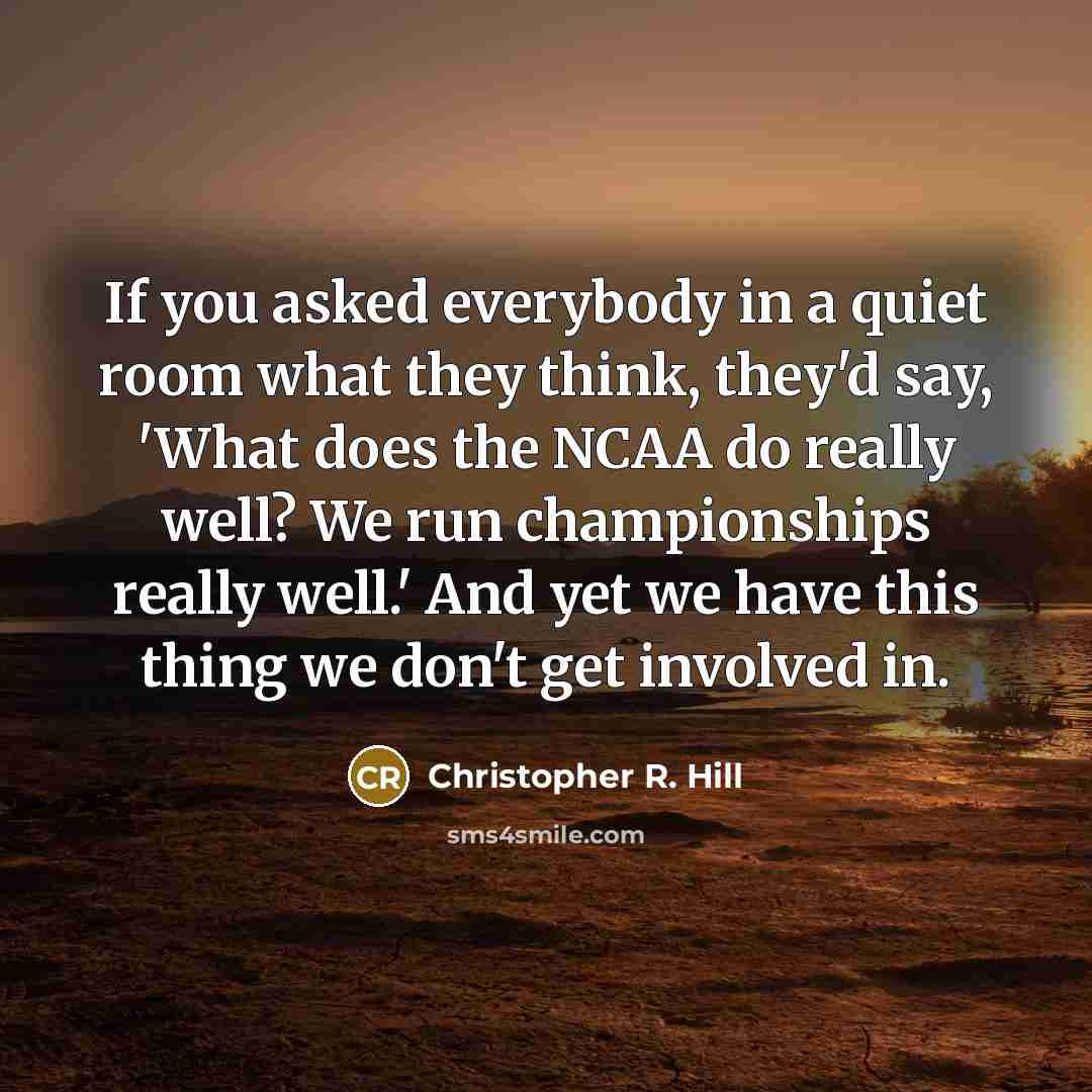 “If you asked everybody in a quiet room what they…” quote by Christopher R. Hill