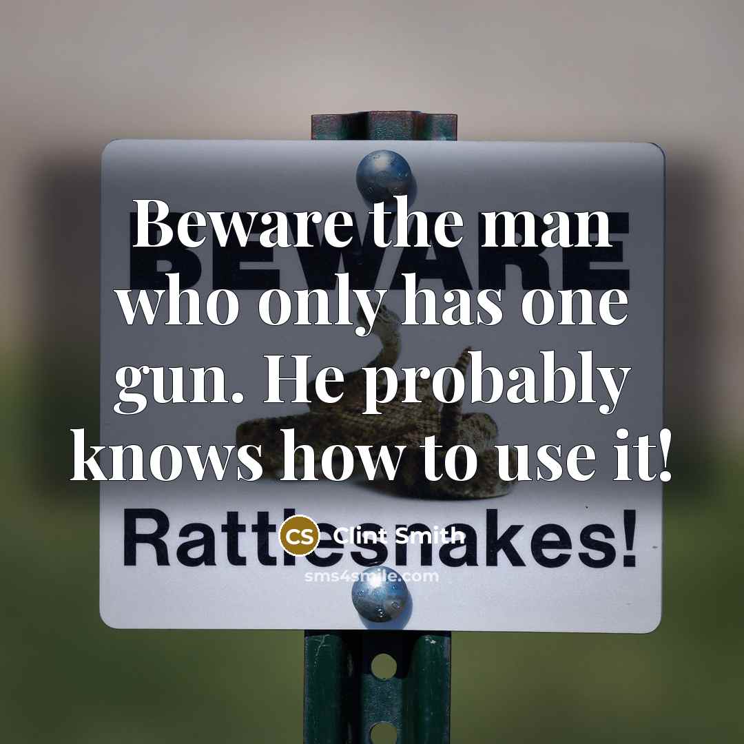 “Beware the man who only has one gun. He probably knows how to use it!” quote by Clint Smith