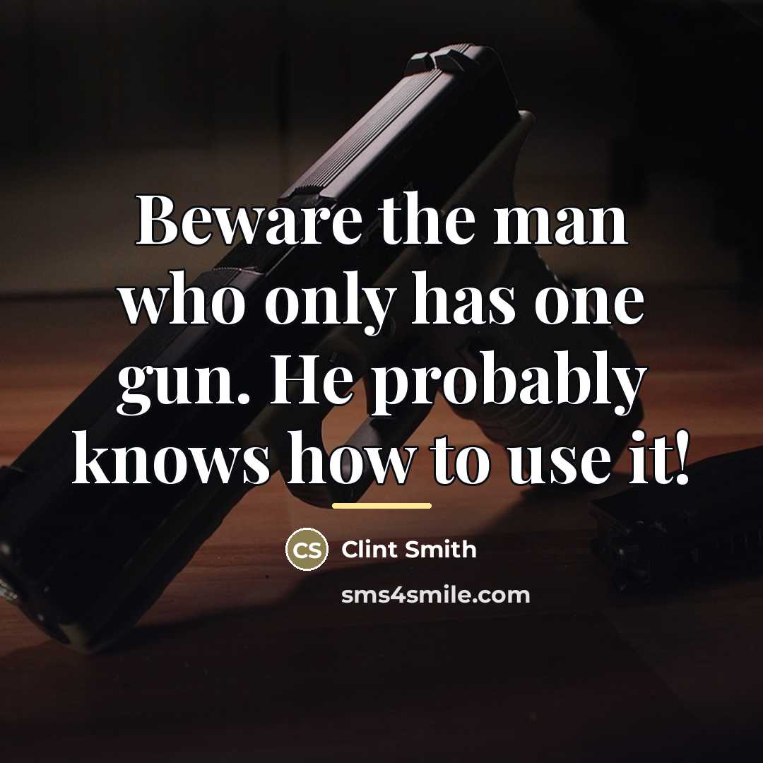 “Beware the man who only has one gun. He probably…” quote by Clint Smith