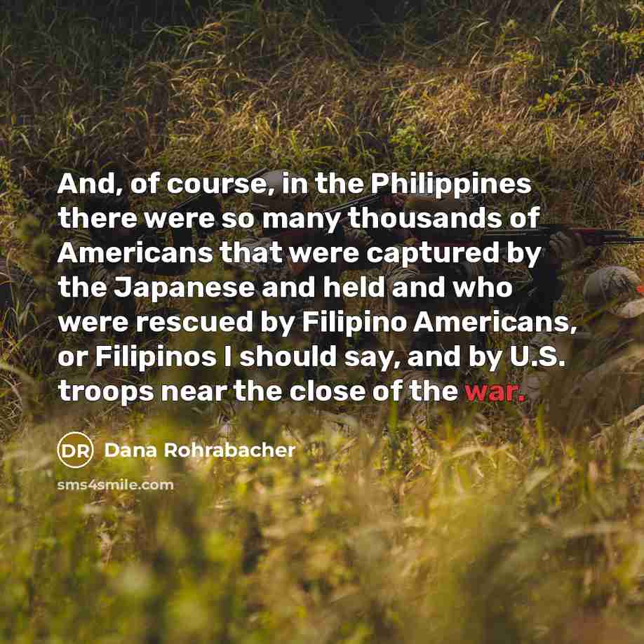 “And, of course, in the Philippines there were so many…” quote by Dana Rohrabacher