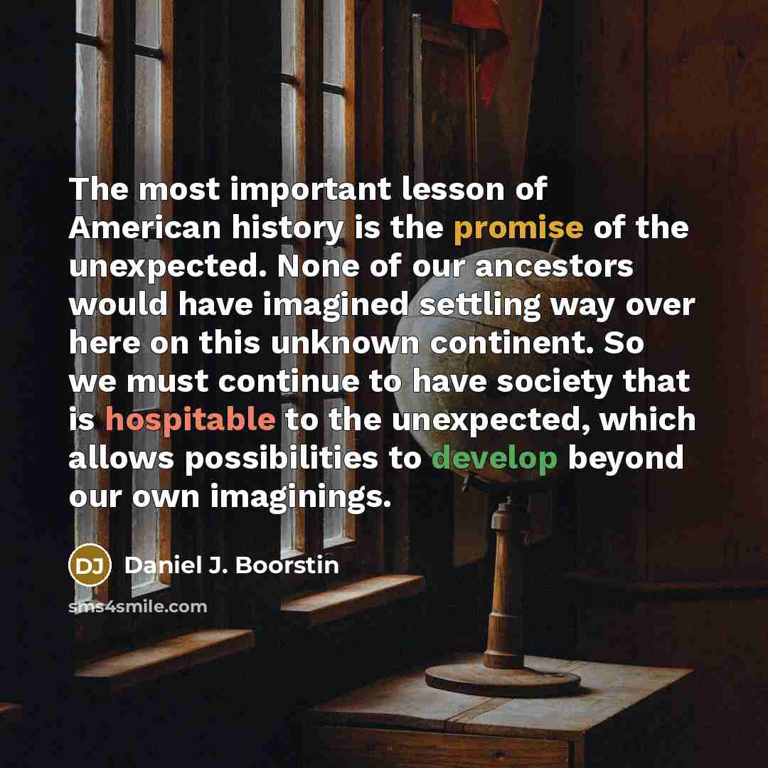 “The most important lesson of American history is the promise…” quote by Daniel J. Boorstin