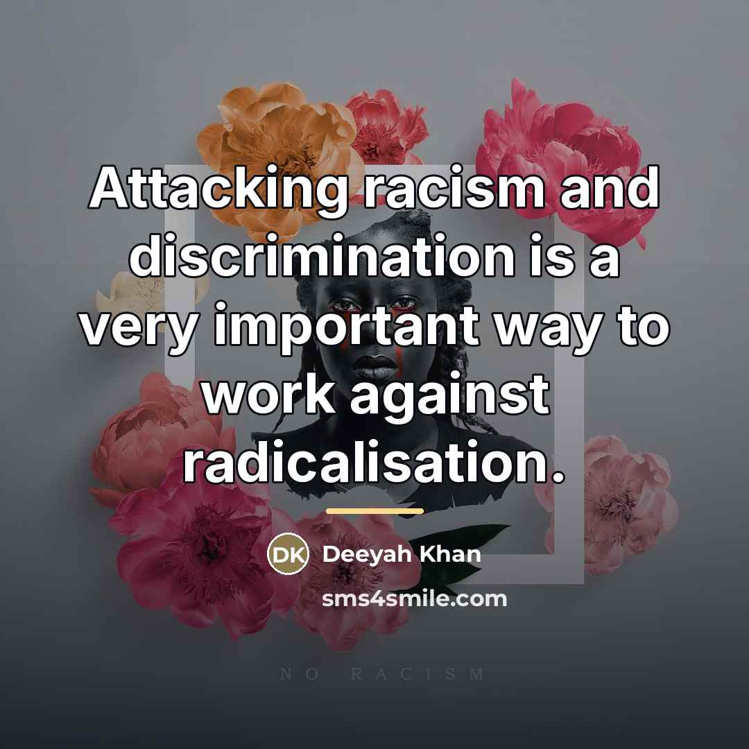 “Attacking racism and discrimination is a very important way to…” quote by Deeyah Khan