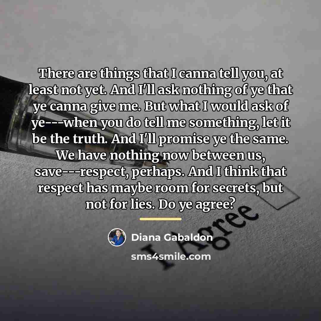“There are things that I canna tell you, at least…” quote by Diana Gabaldon