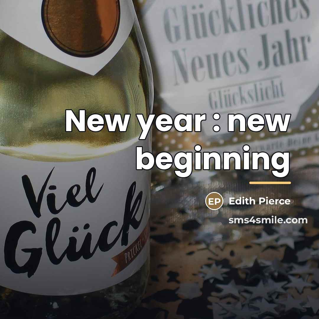 “New year : new beginning…” quote by Edith Pierce