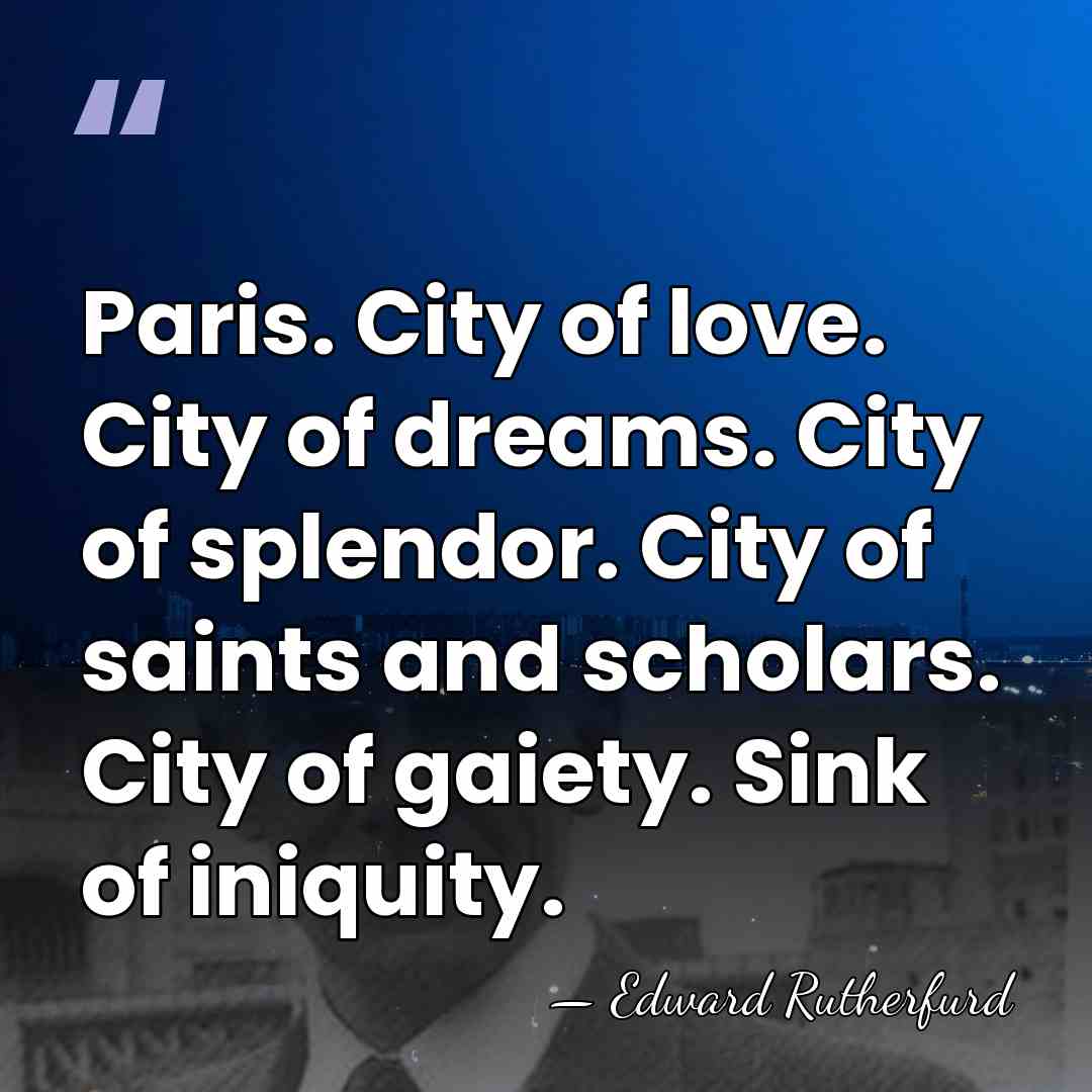 Paris. City of love. City of dreams. City of splendor. City of&hellip; - Edward Rutherfurd