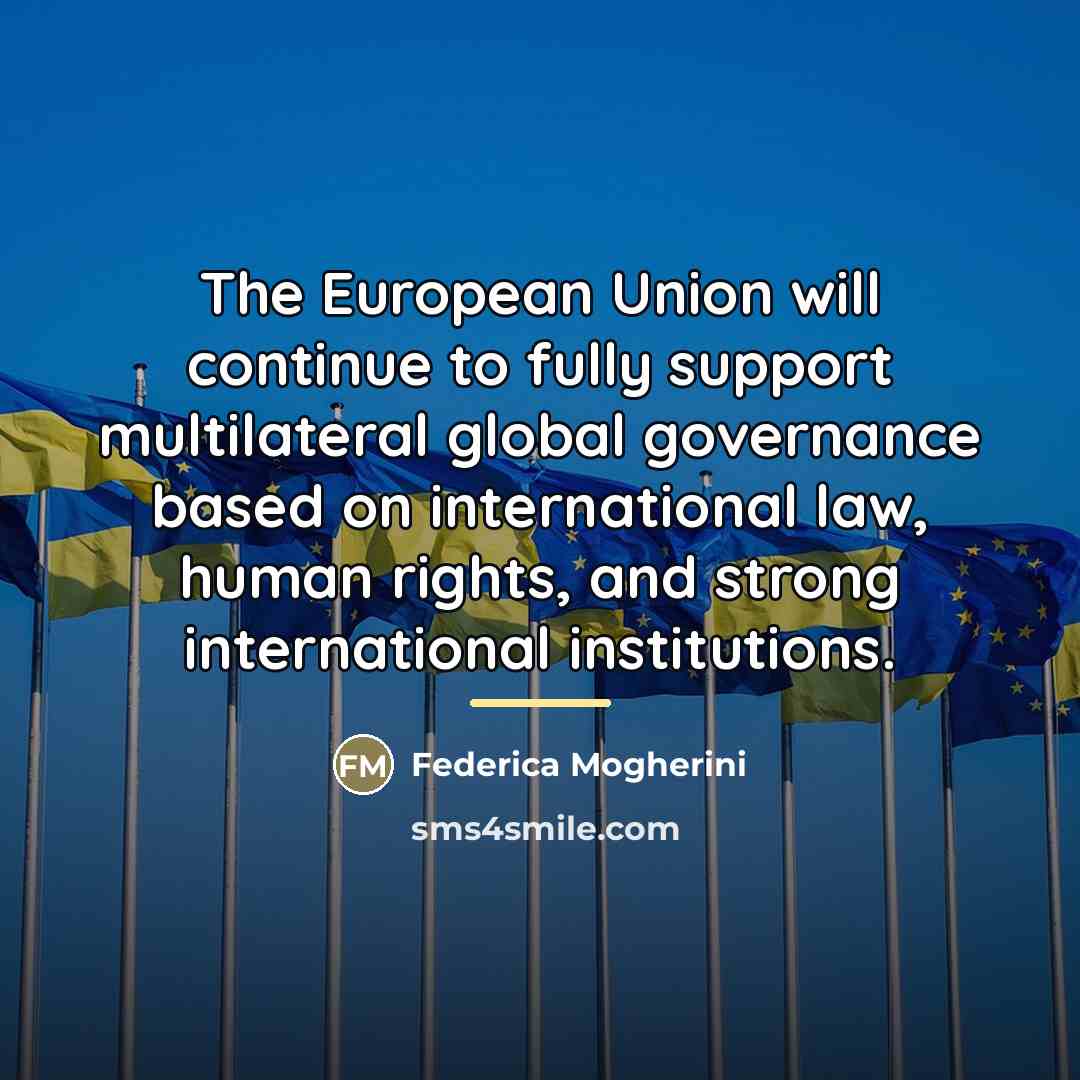 “The European Union will continue to fully support multilateral global…” quote by Federica Mogherini
