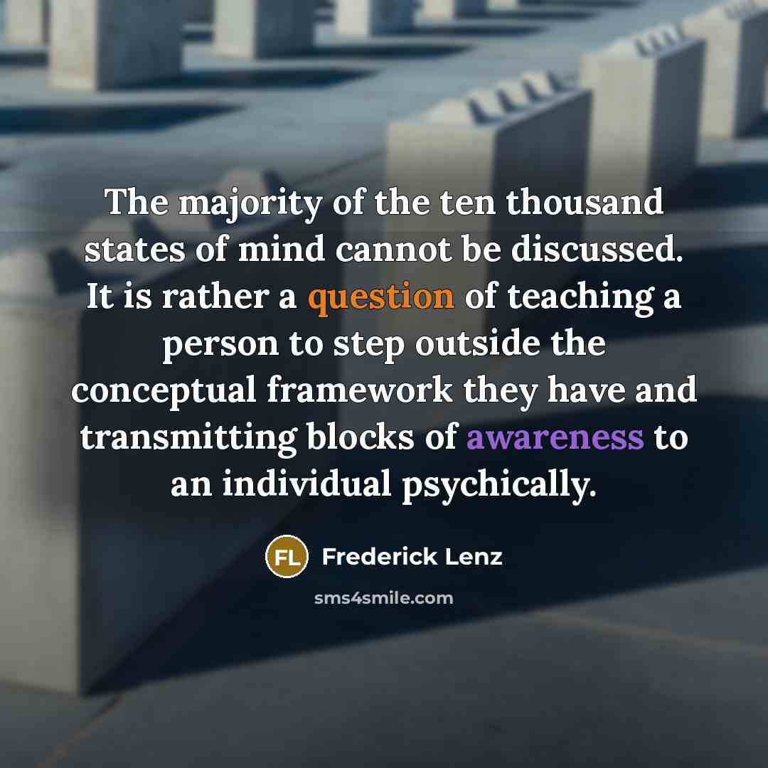 “The majority of the ten thousand states of mind cannot…” quote by Frederick Lenz
