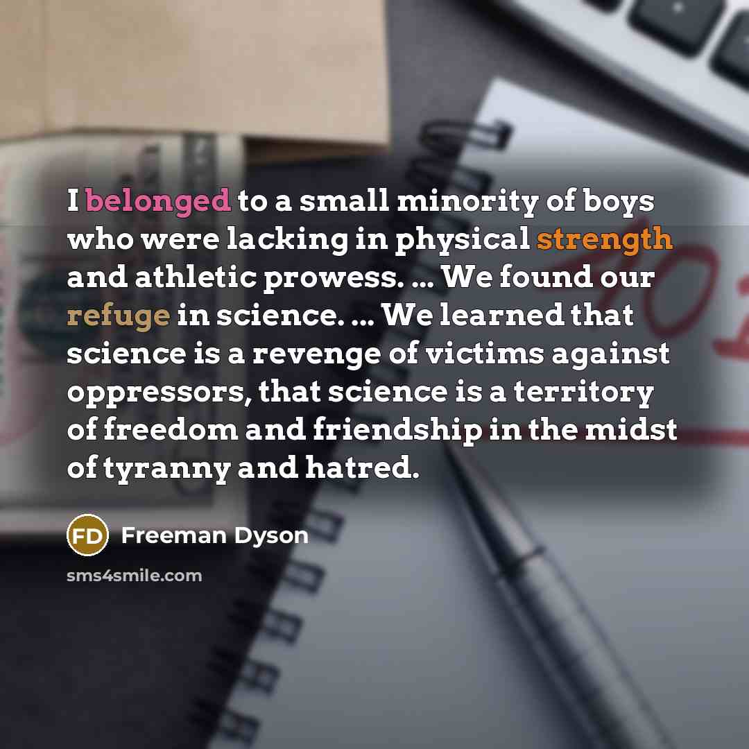 “I belonged to a small minority of boys who were…” quote by Freeman Dyson