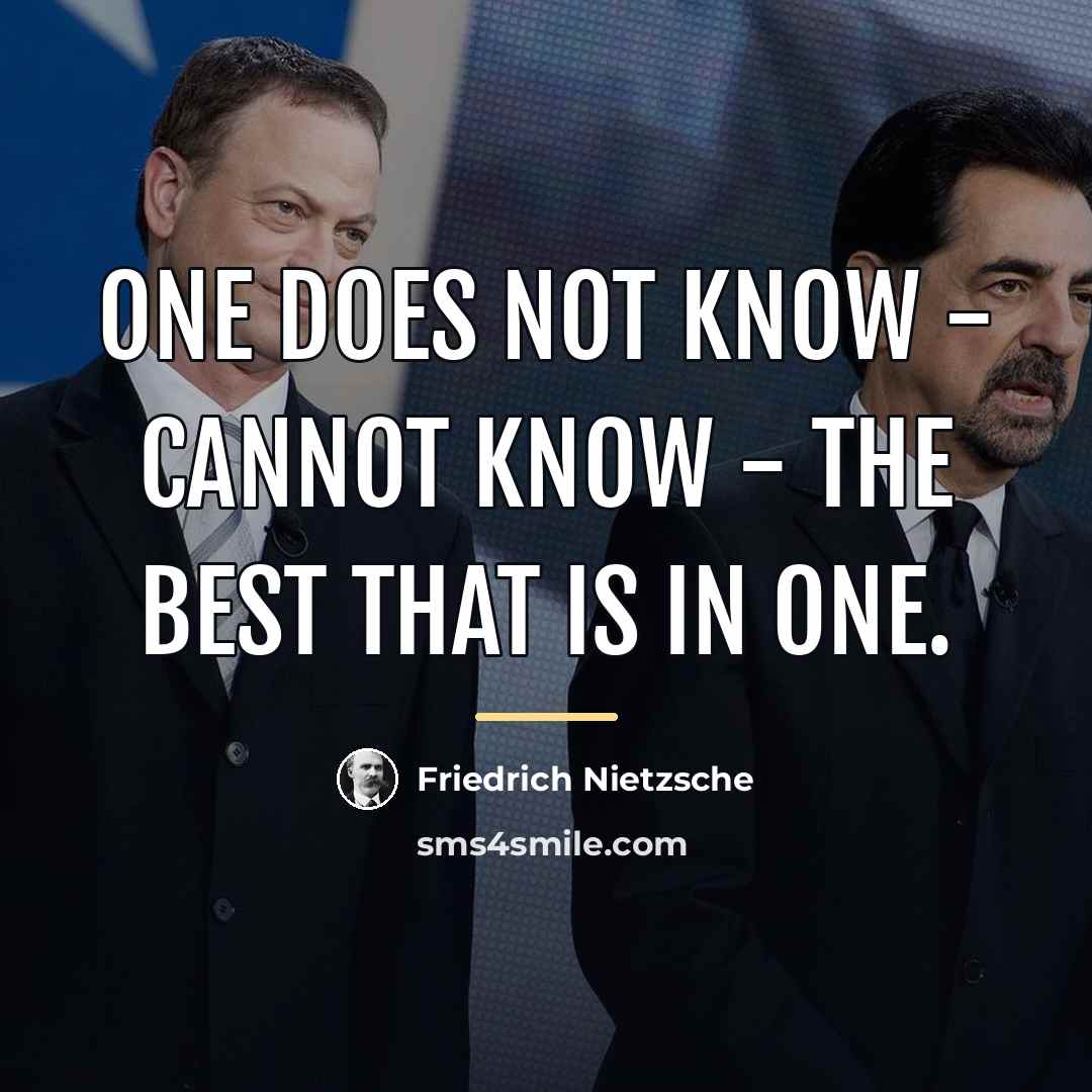 “One does not know - cannot know - the best…” quote by Friedrich Nietzsche