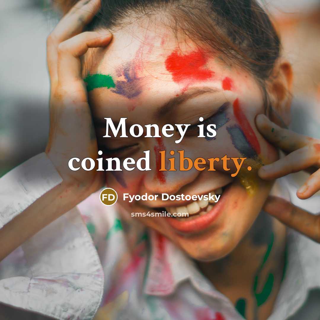 “Money is coined liberty.…” quote by Fyodor Dostoevsky