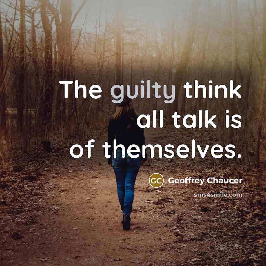 “The guilty think all talk is of themselves.…” quote by Geoffrey Chaucer