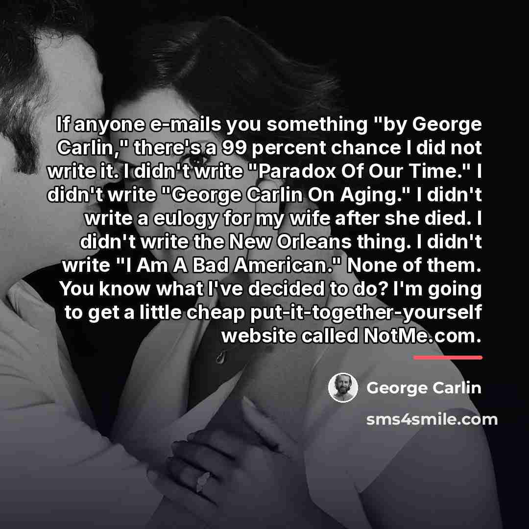 “If anyone e-mails you something "by George Carlin," there's a…” quote by George Carlin